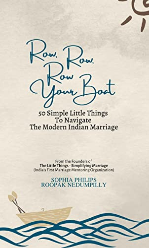 Book Review of Row, Row, Row your Boat - 50 Simple Little Things to Navigate the Modern Indian Marriage by Sophia Philips and Roopak Nedumpilly